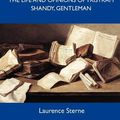 Cover Art for 9781486146086, The Life and Opinions of Tristram Shandy, Gentleman - The Original Classic Edition by Laurence Sterne
