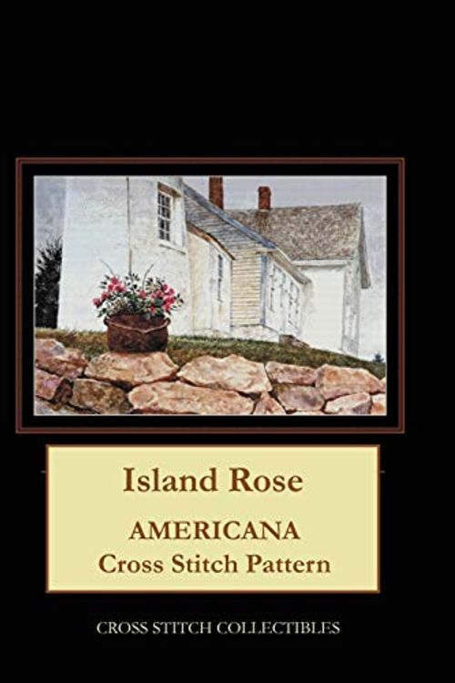 Cover Art for 9781690922025, Island Rose: Americana Cross Stitch Pattern by Kathleen George, Cross Stitch Collectibles