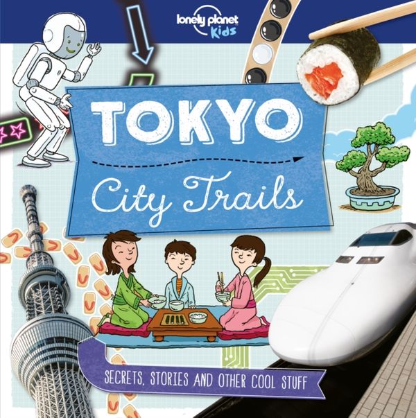 Cover Art for 9781786577252, City Trails - TokyoLonely Planet Kids by Lonely Planet Kids