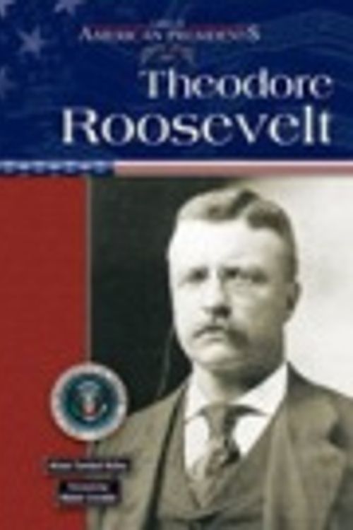 Cover Art for 9780791076064, Theodore Roosevelt by Alison Turnbull Kelley