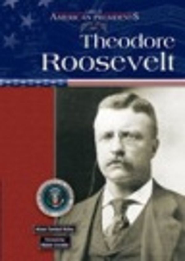 Cover Art for 9780791076064, Theodore Roosevelt by Alison Turnbull Kelley