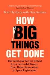 Cover Art for 9781035018949, How Big Things Get Done: Lessons from the World's Top Project Manager by Flyvbjerg, Bent, Gardner, Dan