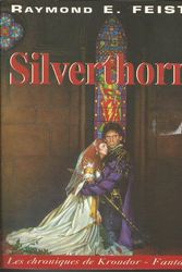 Cover Art for 9782913729025, Les chroniques de Krondor tome 3 : Silverthorn by Raymond Feist