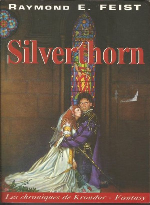 Cover Art for 9782913729025, Les chroniques de Krondor tome 3 : Silverthorn by Raymond Feist