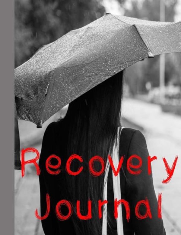 Cover Art for 9781727268324, Recovery Journal: 8.5 X 11 Reflection on Recovery Journal Notebook Planner to Support You in Your Recovery and Celebrate Your Positive Daily Achievements by Mackay's Musings Journals