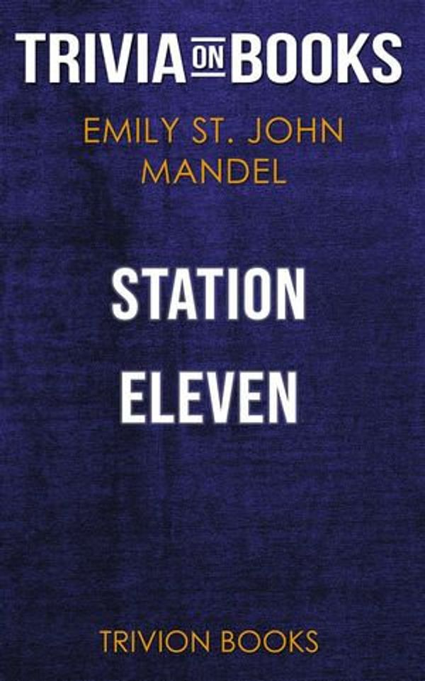 Cover Art for 9788828327332, Station Eleven by Emily St. John Mandel (Trivia-On-Books) by Trivion Books