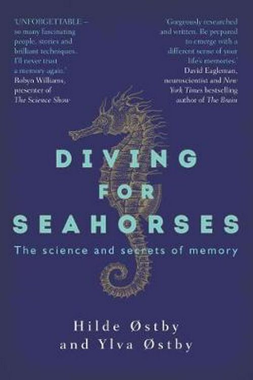 Cover Art for 9781742236155, Diving for SeahorsesThe Science and Secrets of Memory by Østby, Hilde, Østby, Ylva