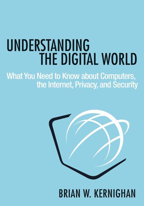Cover Art for 9781400884803, Understanding the Digital World by Brian W. Kernighan
