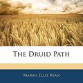 Cover Art for 9781142179533, The Druid Path by Marah Ellis Ryan