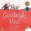 Cover Art for 9780733335303, Goodnight, Mice! by Frances Watts