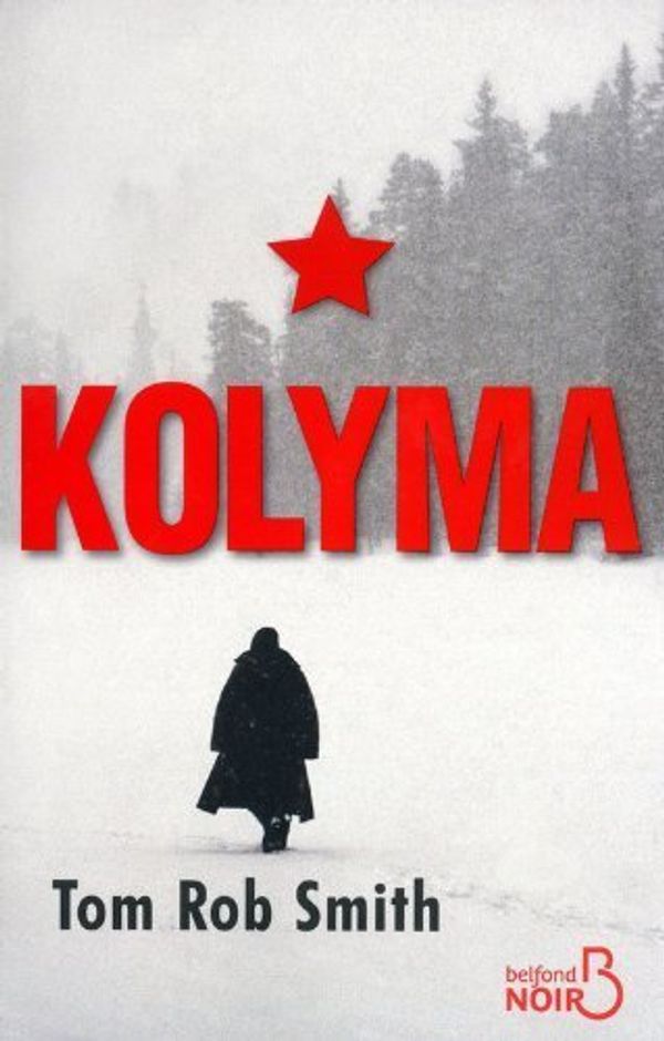 Cover Art for B01A68ESN0, Kolyma by Tom Rob Smith (2010-01-25) by Unknown