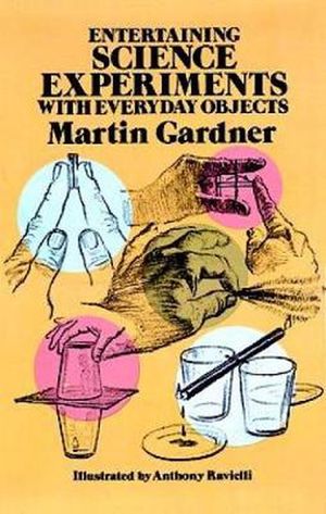 Cover Art for 9780486242019, Entertaining Science Experiments with Everyday Objects by Martin Gardner