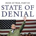 Cover Art for 9781416527695, State of Denial: Bush at War, Part III by Bob Woodward