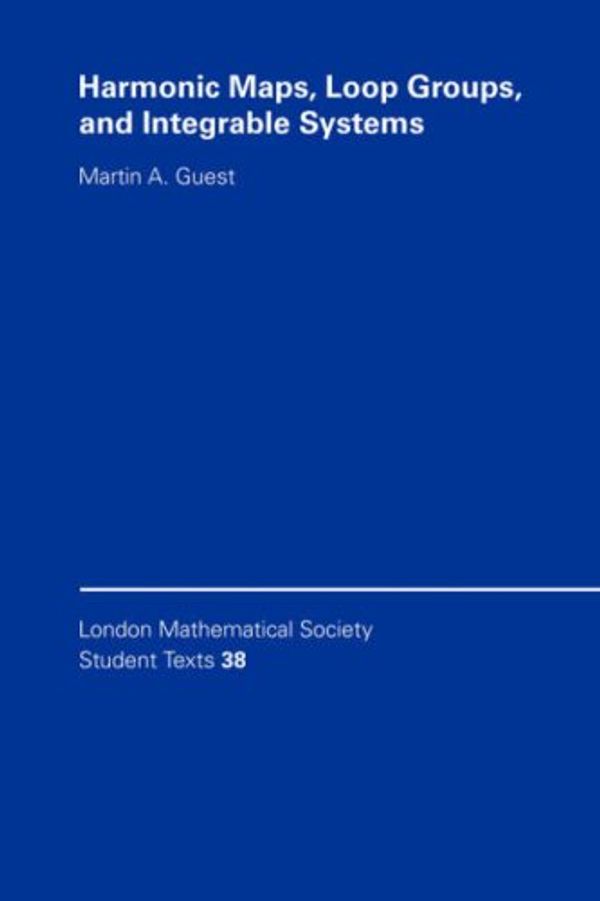 Cover Art for 9780521580854, Harmonic Maps, Loop Groups, and Integrable Systems by Guest, Martin A.