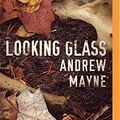 Cover Art for 9781543626810, Looking Glass (Naturalist) by Andrew Mayne