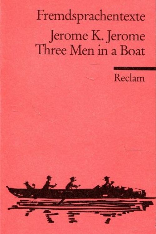 Cover Art for 9783150092569, Three Men in a Boat. ( To Say Nothing of the Dog.). (Fremdsprachentexte). by Jerome K. Jerome