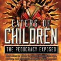 Cover Art for 9781548350475, Eaters of Children: The Pedocracy Exposed: How access to power is granted through the rape, torture and ritualistic slaughter of the innocent. by Giovanni Augustino Cirucci
