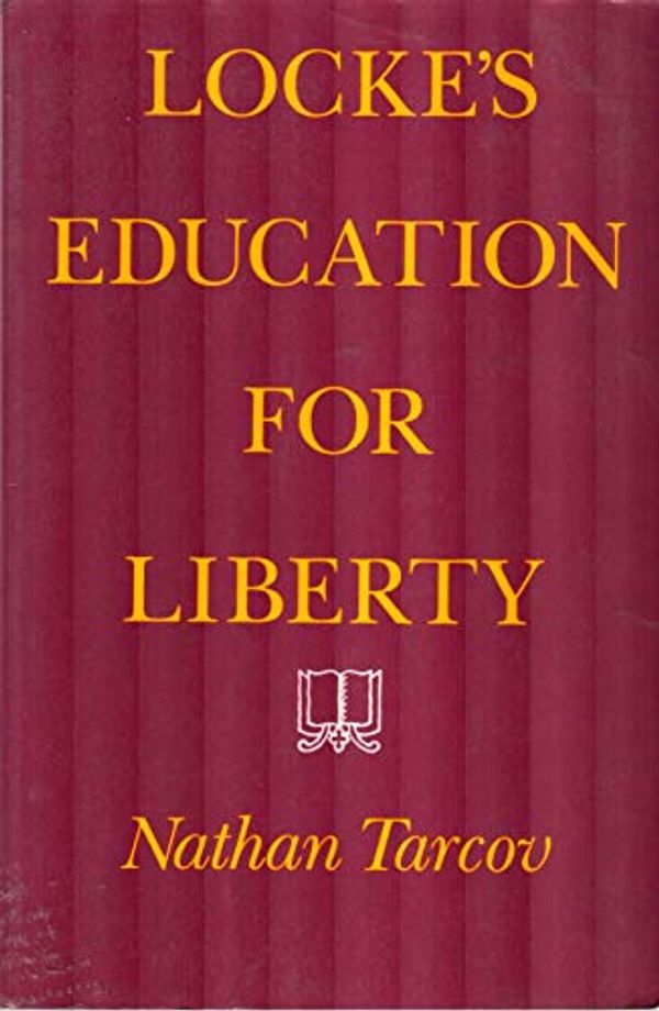 Cover Art for 9780226789743, Locke's Education for Liberty (Paper Only) by Tarcov