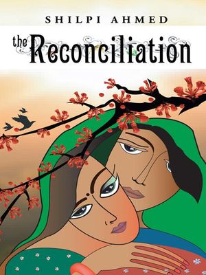 Cover Art for 9781456787967, The Reconciliation by Shilpi Ahmed