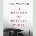 Cover Art for 9781038724021, The Passion of Private White by Don Watson