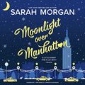 Cover Art for 9781538472187, Moonlight over Manhattan: Library Edition (From Manhattan With Love) by Assistant Professor of Polymer Science and Engineering Sarah Morgan