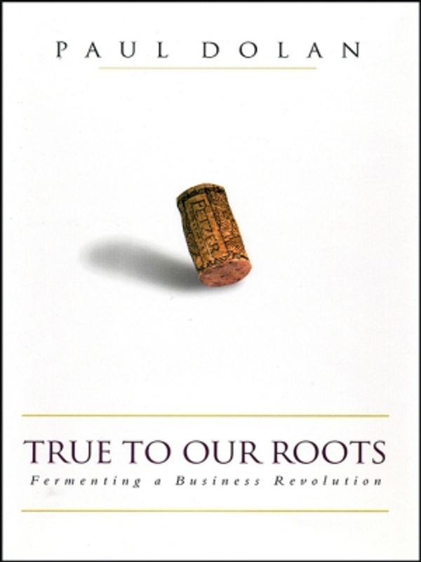 Cover Art for 9780470884867, True to Our Roots: Fermenting a Business Revolution by Paul Dolan