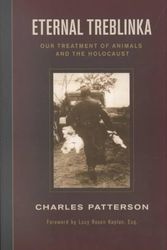 Cover Art for 9781930051997, Eternal Treblinka: Our Treatment of Animals and the Holocaust by Charles Patterson