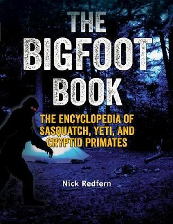 Cover Art for 9781578595617, Bigfoot Book, The : The Encyclopedia of Sasquatch, Yeti and Cryptid Primates by Nick Redfern