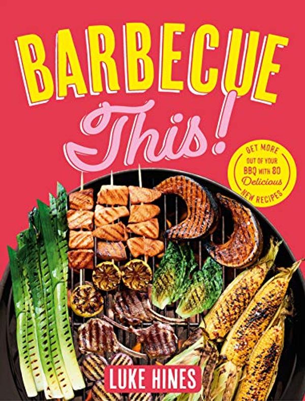 Cover Art for B08K3ND6M5, Barbecue This! by Luke Hines