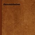 Cover Art for 9781406789485, Zoroastrianism by John, W. Waterhouse