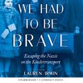 Cover Art for 9781338605310, We Had to Be Brave: Escaping the Nazis on the Kindertransport (Scholastic Focus) by Deborah Hopkinson