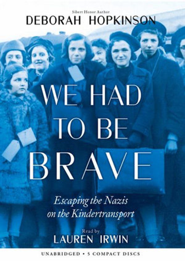 Cover Art for 9781338605310, We Had to Be Brave: Escaping the Nazis on the Kindertransport (Scholastic Focus) by Deborah Hopkinson