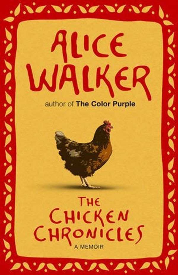 Cover Art for B005UVFKYK, Alice Walker'sThe Chicken Chronicles. by Alice Walker [Hardcover]2011 by A. Walker