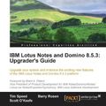 Cover Art for 9781849683951, IBM Lotus Notes and Domino 8.5.3: Upgrader's Guide by Barry Rosen