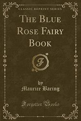 Cover Art for 9781331802860, The Blue Rose Fairy Book (Classic Reprint) by Maurice Baring