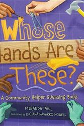 Cover Art for 9781467752145, Whose Hands Are These?: A Community Helper Guessing Book (Millbrook Picture Books) by Miranda Paul