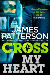 Cover Art for 9780099574064, Cross My Heart: (Alex Cross 21) by James Patterson
