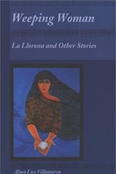 Cover Art for 9780927534383, Weeping Woman: La Llorona and Other Stories by Alma Luz Villanueva