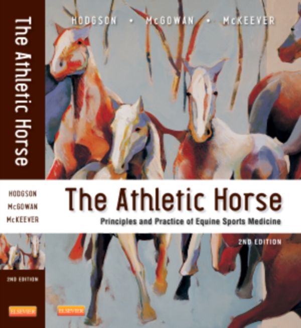 Cover Art for 9780721600758, Rose: the Athletic Horse: Principles and Practice of Equine Horse Medicine by Hodgson BVSc FACSM, David R., Ph.D., McGowan BVSc MACVSc DEIM DECEIM FHEA MRCVS, Catherine M., Ph.D., McKeever PhD FACSM, Kenneth