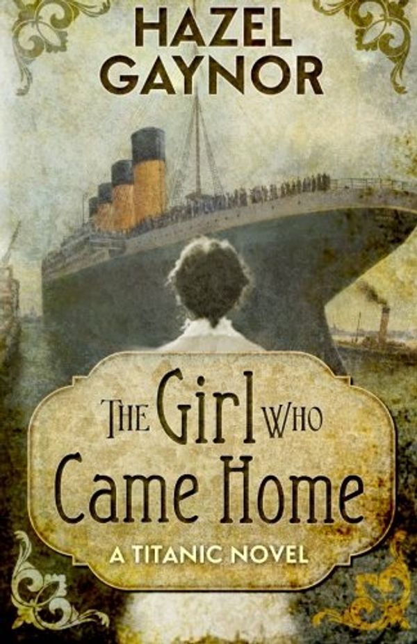 Cover Art for 9781481950282, The Girl Who Came Home: A Titanic Novel by Hazel Gaynor