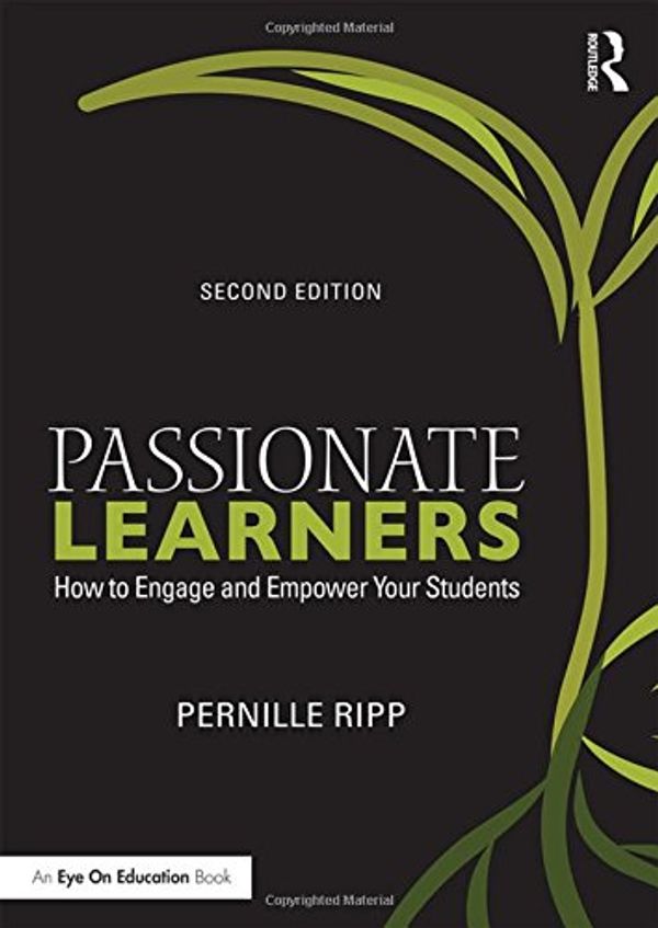 Cover Art for 9781138916906, Passionate LearnersHow to Engage and Empower Your Students by Pernille Ripp