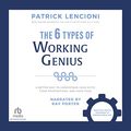 Cover Art for B0B75LHH29, The 6 Types of Working Genius: A Better Way to Understand Your Gifts, Your Frustrations, and Your Team by Patrick M. Lencioni