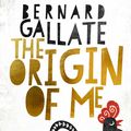 Cover Art for 9780143789628, The Origin of Me by Bernard Gallate