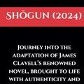 Cover Art for 9798883737359, Shōgun (2024): Journey into the adaptation of James Clavell’s renowned novel, brought to life with authenticity and breadth by Luna Benedict