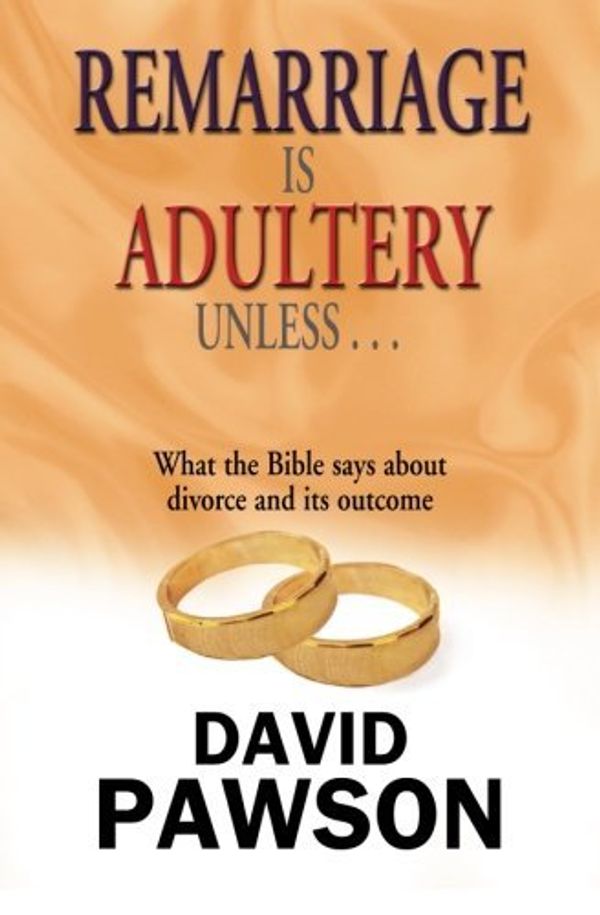 Cover Art for B01F9FV068, Remarriage is Adultery Unless ... by David Pawson (2013-02-28) by David Pawson
