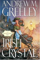 Cover Art for 9780765342379, Irish Crystal by Andrew M. Greeley