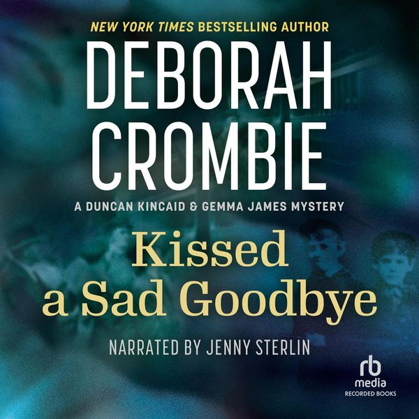 Cover Art for 9781440779817, Kissed a Sad Goodbye by Deborah Crombie