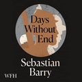 Cover Art for B01MDKBHNT, Days Without End by Sebastian Barry