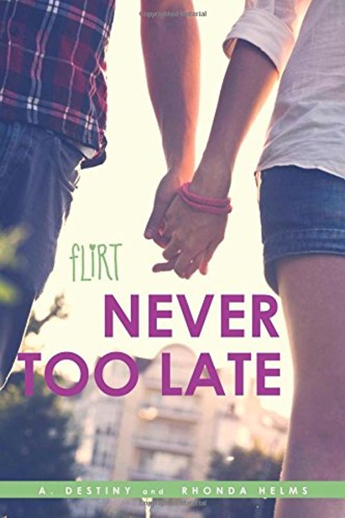 Cover Art for 9781481451888, Never Too Late (Flirt) by A Destiny