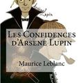 Cover Art for 9781533118813, Les Confidences D'arsene Lupin by Maurice LeBlanc